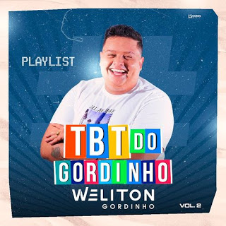 Weliton - O Gordinho - PlayList TBT 2 - 2021