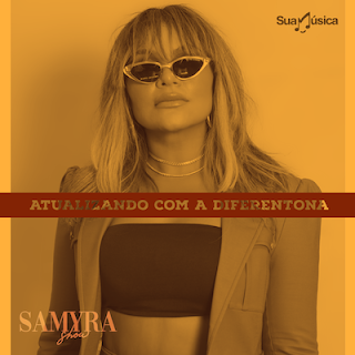 Samyra Show - EP - Atualizando com a Diferentona - Julho - 2021