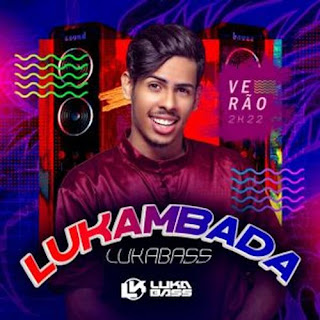 Luka Bass - Lukambada - CD Verão - 2022